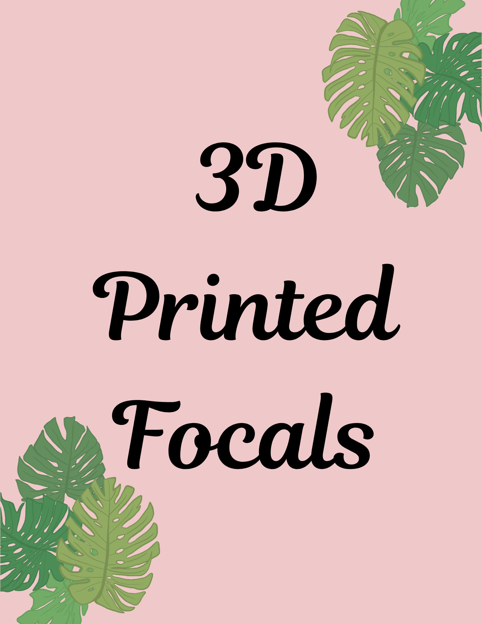 3D Printed Focals